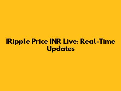 IRipple Price INR Live: Real-Time Updates