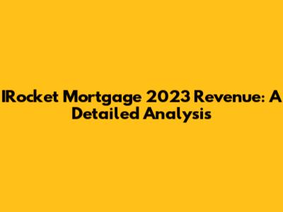 IRocket Mortgage 2023 Revenue: A Detailed Analysis