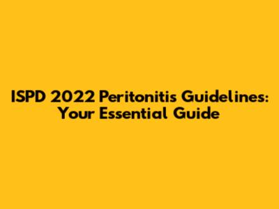 ISPD 2022 Peritonitis Guidelines: Your Essential Guide