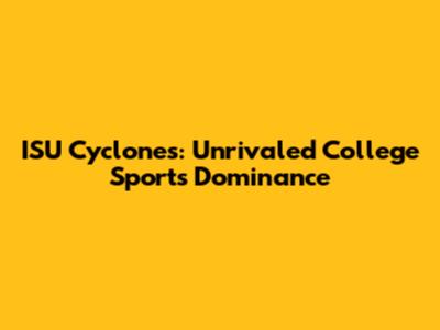 ISU Cyclones: Unrivaled College Sports Dominance