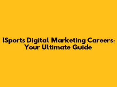 ISports Digital Marketing Careers: Your Ultimate Guide