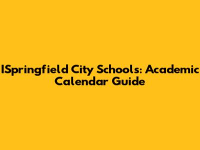 ISpringfield City Schools: Academic Calendar Guide