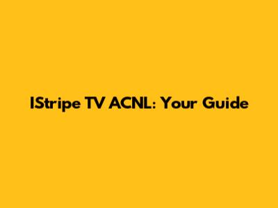 IStripe TV ACNL: Your Guide