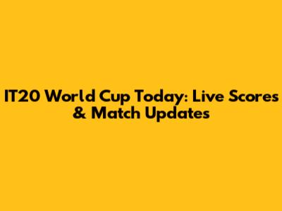 IT20 World Cup Today: Live Scores & Match Updates