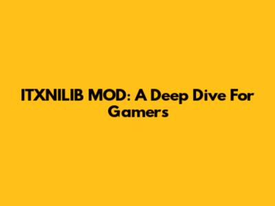 ITXNILIB MOD: A Deep Dive For Gamers