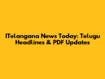 ITelangana News Today: Telugu Headlines & PDF Updates