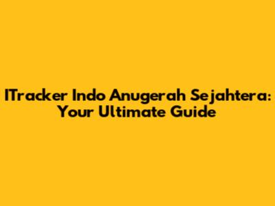 ITracker Indo Anugerah Sejahtera: Your Ultimate Guide