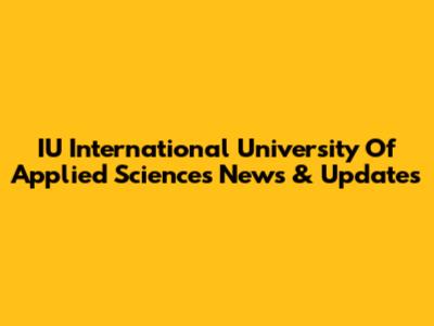 IU International University Of Applied Sciences News & Updates
