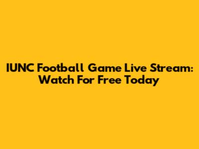IUNC Football Game Live Stream: Watch For Free Today