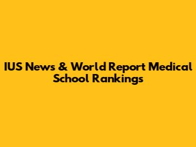 IUS News & World Report Medical School Rankings