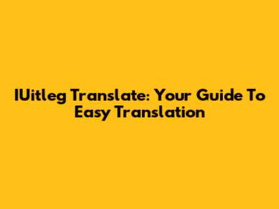 IUitleg Translate: Your Guide To Easy Translation