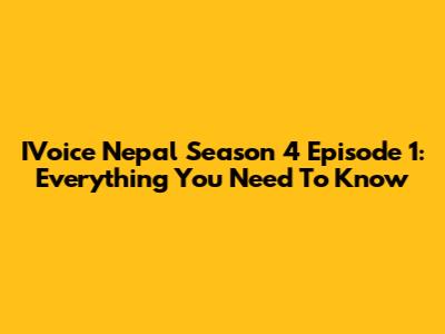 IVoice Nepal Season 4 Episode 1: Everything You Need To Know