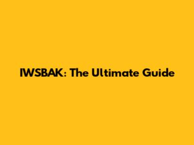 IWSBAK: The Ultimate Guide