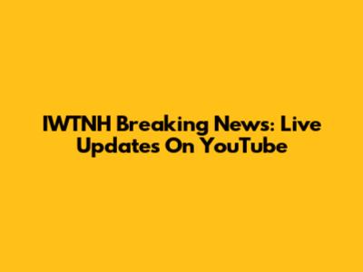 IWTNH Breaking News: Live Updates On YouTube