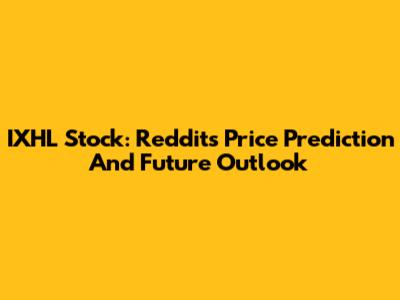 IXHL Stock: Reddit's Price Prediction And Future Outlook