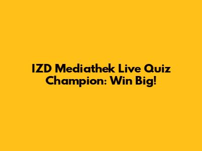 IZD Mediathek Live Quiz Champion: Win Big!