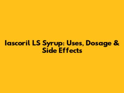 Iascoril LS Syrup: Uses, Dosage & Side Effects