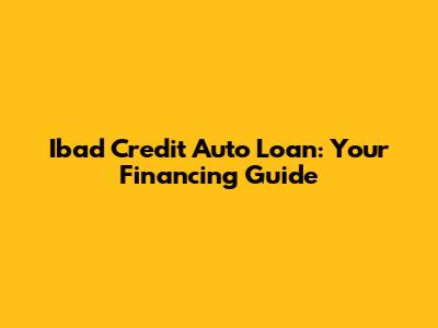 Ibad Credit Auto Loan: Your Financing Guide