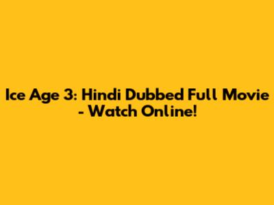 Ice Age 3: Hindi Dubbed Full Movie - Watch Online!