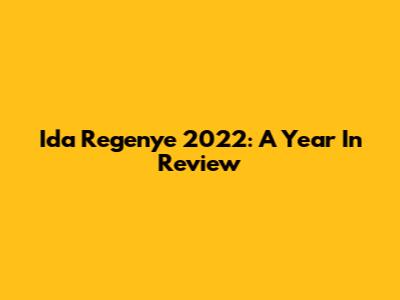 Ida Regenye 2022: A Year In Review