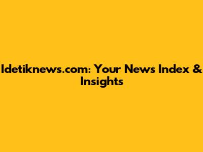 Idetiknews.com: Your News Index & Insights