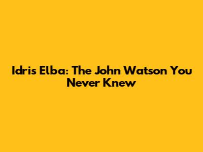 Idris Elba: The John Watson You Never Knew