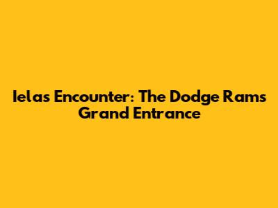 Iela's Encounter: The Dodge Ram's Grand Entrance