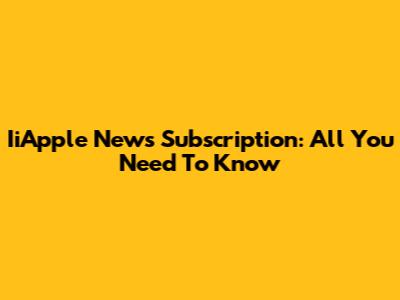 IiApple News Subscription: All You Need To Know