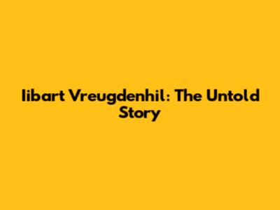 Iibart Vreugdenhil: The Untold Story