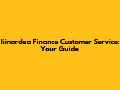 Iiinordea Finance Customer Service: Your Guide