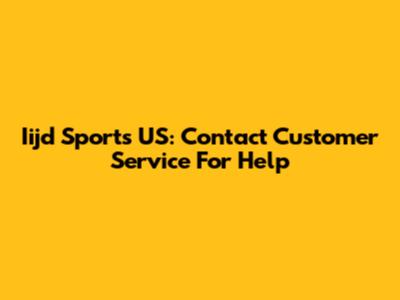 Iijd Sports US: Contact Customer Service For Help