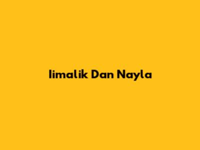 Iimalik Dan Nayla