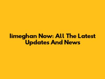 Iimeghan Now: All The Latest Updates And News