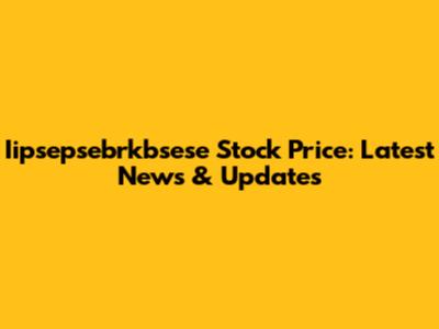 Iipsepsebrkbsese Stock Price: Latest News & Updates