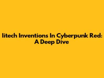 Iitech Inventions In Cyberpunk Red: A Deep Dive