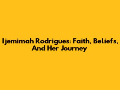 Ijemimah Rodrigues: Faith, Beliefs, And Her Journey