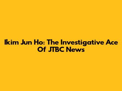 Ikim Jun Ho: The Investigative Ace Of JTBC News
