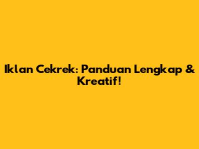 Iklan Cekrek: Panduan Lengkap & Kreatif!