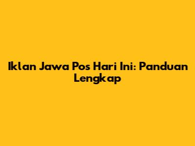 Iklan Jawa Pos Hari Ini: Panduan Lengkap