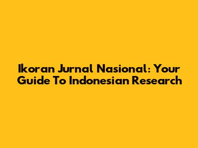Ikoran Jurnal Nasional: Your Guide To Indonesian Research