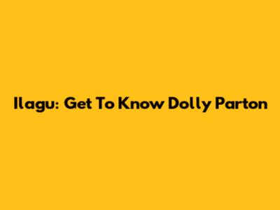 Ilagu: Get To Know Dolly Parton