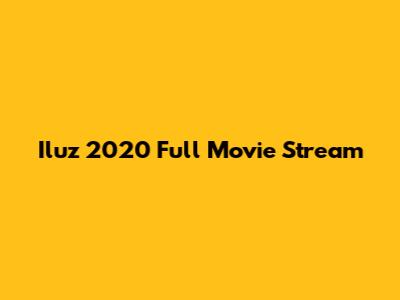Iluz 2020 Full Movie Stream