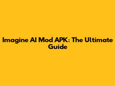 Imagine AI Mod APK: The Ultimate Guide