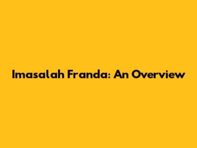 Imasalah Franda: An Overview