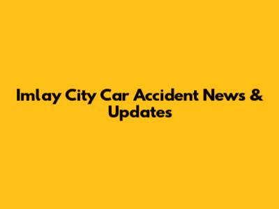 Imlay City Car Accident News & Updates