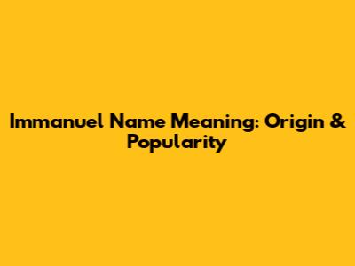 Immanuel Name Meaning: Origin & Popularity