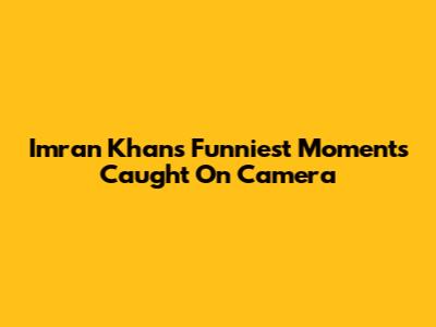 Imran Khan's Funniest Moments Caught On Camera