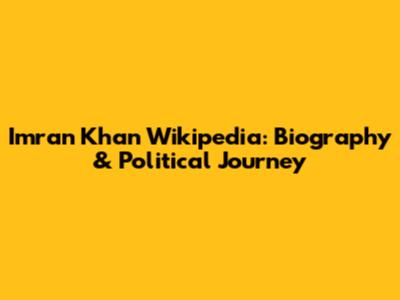 Imran Khan Wikipedia: Biography & Political Journey