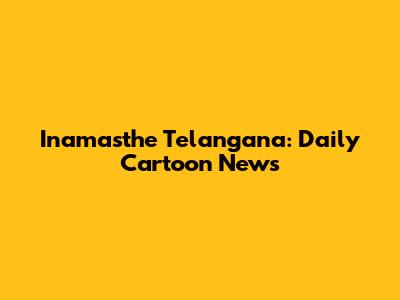 Inamasthe Telangana: Daily Cartoon News