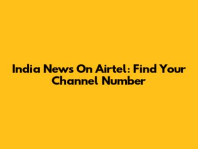 India News On Airtel: Find Your Channel Number